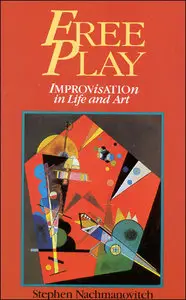 Free Play : Improvisation in Life and Art
