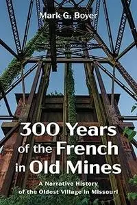 300 Years of the French in Old Mines