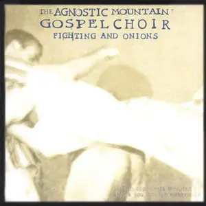 Agnostic Mountain Gospel Choir - Fighting and Onions (2005)