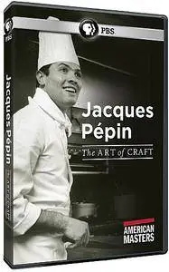 PBS - American Masters: Jacques Pepin: The Art of Craft (2017)