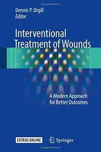 Interventional Treatment of Wounds: A Modern Approach for Better Outcomes [Repost]