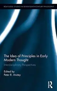 The Idea of Principles in Early Modern Thought: Interdisciplinary Perspectives