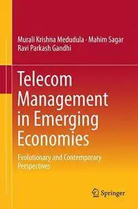 Telecom Management in Emerging Economies: Evolutionary and Contemporary Perspectives