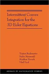 Intermittent Convex Integration for the 3D Euler Equations: (AMS-217)