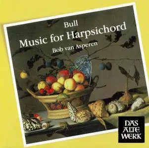 Bob van Asperen - John Bull: Music for Harpsichord (1983) Reissue 2010