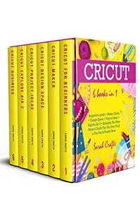 Cricut: 6 Books in 1