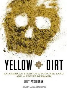 Yellow Dirt: An American Story of a Poisoned Land and a People Betrayed