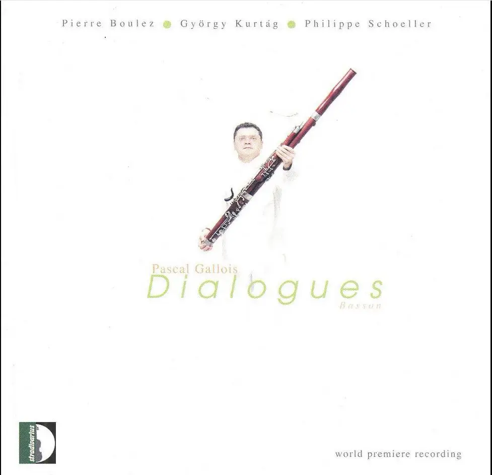Pascal Gallois - Dialogues: Kurtag, Boulez, Schoeller (2008)