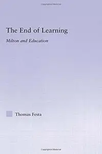 The End of Learning: Milton and Education (Studies in Major Literary Authors)
