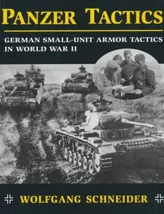 Panzer Tactics: German Small-unit Armor Tactics in World War II (repost)