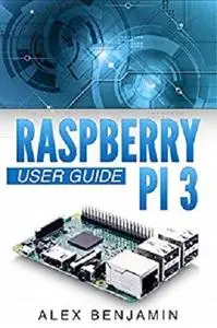 Raspberry Pi 3: 2016 User Guide