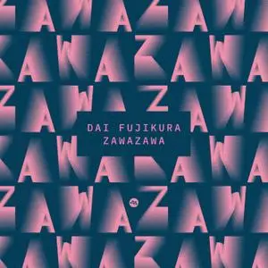 Various Artists & Dai Fujikura - Dai Fujikura: Zawazawa (2019) [Official Digital Download 24/96]