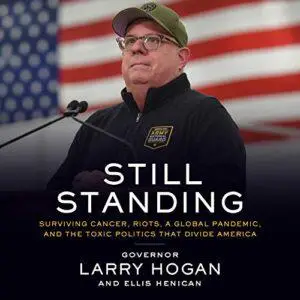 Still Standing: Surviving Cancer, Riots, a Global Pandemic, and the Toxic Politics That Divide America [Audiobook] (Repost)