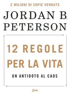 Jordan B. Peterson - 12 regole per la vita
