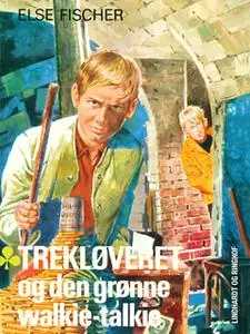 «Trekløveret og den grønne walkietalkie» by Else Fischer