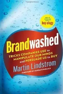Brandwashed: Tricks Companies Use to Manipulate Our Minds and Persuade Us to Buy (Repost)