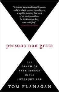 Persona Non Grata: The Death of Free Speech in the Internet Age