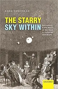 The Starry Sky Within: Astronomy and the Reach of the Mind in Victorian Literature