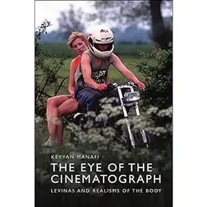 The Eye of the Cinematograph: Lévinas and Realisms of the Body