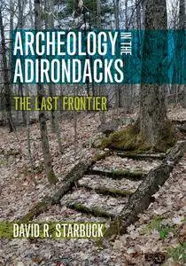 Archeology in the Adirondacks: The Last Frontier