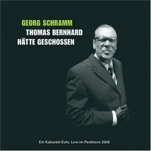 Georg Schramm - Thomas Bernhard hätte geschossen - Update 2008 (2009)