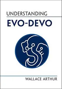 Understanding Evo-Devo (Understanding Life)