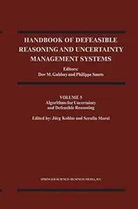 Handbook of Defeasible Reasoning and Uncertainty Management Systems: Algorithms for Uncertainty and Defeasible Reasoning