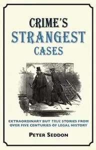 «Crimes Strangest Cases» by Peter Seddon