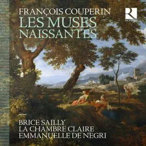 Brice Sailly, La chambre claire & Emmanuelle De Negri - François Couperin: Les muses naissantes (2018)