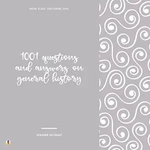 1001 Questions and Answers on General History [Audiobook]