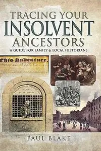 «Tracing Your Insolvent Ancestors» by Paul Blake