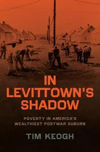 In Levittown's Shadow: Poverty in America's Wealthiest Postwar Suburb (Historical Studies of Urban America)