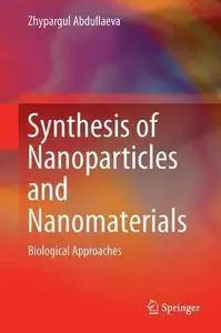 Synthesis of Nanoparticles and Nanomaterials: Biological Approaches