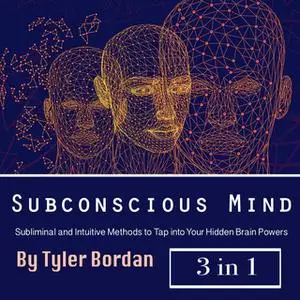 «Subconscious Mind» by Tyler Bordan