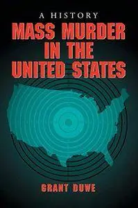 Mass murder in the United States : a history