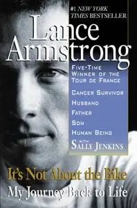 Lance Armstrong: It's Not About the Bike: My Journey Back to Life