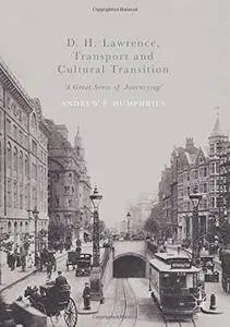 D. H. Lawrence, Transport and Cultural Transition: 'A Great Sense of Journeying' [Repost]