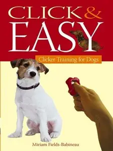 Click & Easy: Clicker Training for Dogs