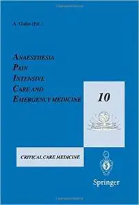 Anaesthesia, Pain, Intensive Care and Emergency Medicine _ A.P.I.C.E.: Proceedings of the 10th Postgraduate Course in Critical