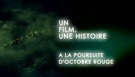 (Fr5) Un film, une histoire : A la poursuite d'Octobre rouge (2011)