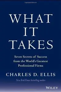 What It Takes: Seven Secrets of Success from the World's Greatest Professional Firms (Repost)