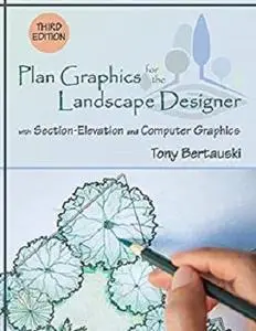 Plan Graphics for the Landscape Designer: with Section-Elevation and Computer Graphics