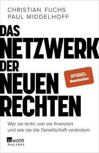 Christian Fuchs, Paul Middelhoff - Das Netzwerk der Neuen Rechten