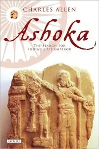 Ashoka: The Search for India's Lost Emperor