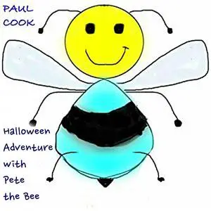 «Halloween Adventure with Pete the Bee» by Paul Cook