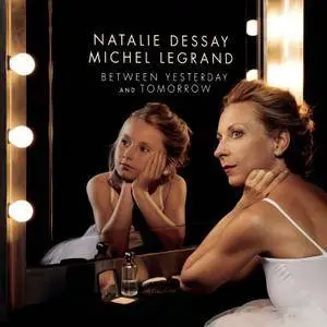 Natalie Dessay - Between Yesterday and Tomorrow (The Extraordinary Story of an Ordinary Woman) (2017)