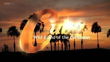 BBC Natural World - Cuba: Wild Island of the Caribbean (2005)