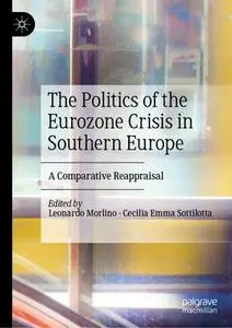 The Politics of the Eurozone Crisis in Southern Europe: A Comparative Reappraisal