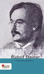 Rudolf Steiner: Mit Selbstzeugnissen und Bilddokumenten