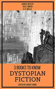 «3 books to know Dystopian Fiction» by August Nemo, Herbert Wells, Jack London, Samuel Butler